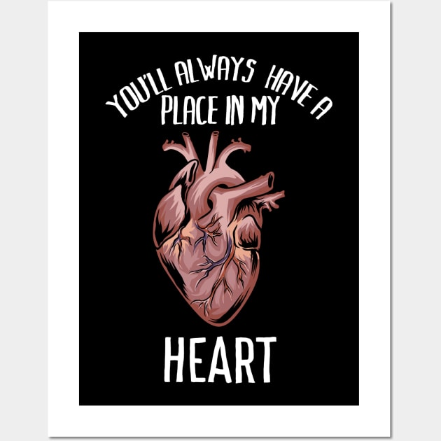 You'll always have a place in my heart - Funny romantic anatomy heart Shirts and Gifts Wall Art by Shirtbubble